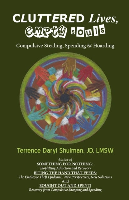 Cluttered Lives, Empty Souls - Compulsive Stealing, Spending, and Hoarding