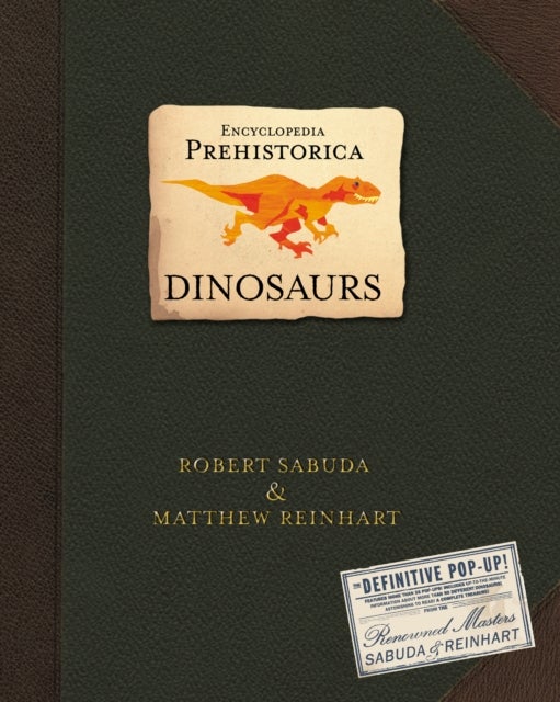 Encyclopedia Prehistorica Dinosaurs - The incredible 3D pop-up guide to T-Rex, triceratops and much more, in the ultimate gift for all ages
