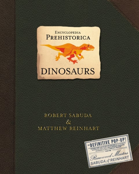 Encyclopedia Prehistorica Dinosaurs - The incredible 3D pop-up guide to T-Rex, triceratops and much more, in the ultimate gift for all ages