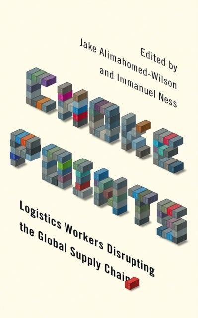 Choke Points – Logistics Workers Disrupting the Global Supply Chain - Logistics Workers Disrupting the Global Supply Chain