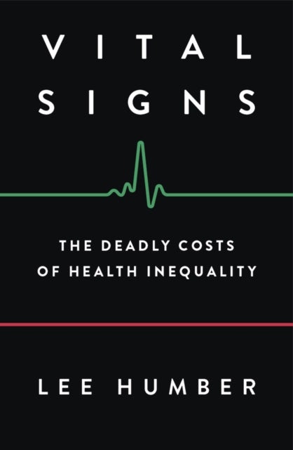 Vital Signs – The Deadly Costs of Health Inequality - The Deadly Costs of Health Inequality