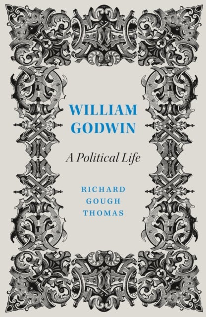 William Godwin – A Political Life