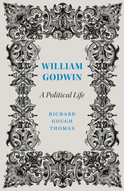 William Godwin – A Political Life