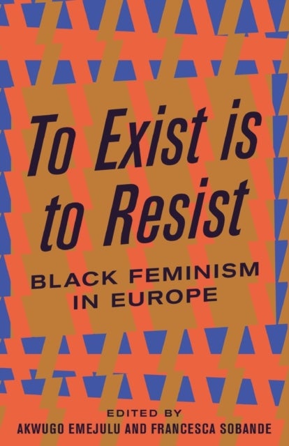 To Exist is to Resist – Black Feminism in Europe - Black Feminism in Europe