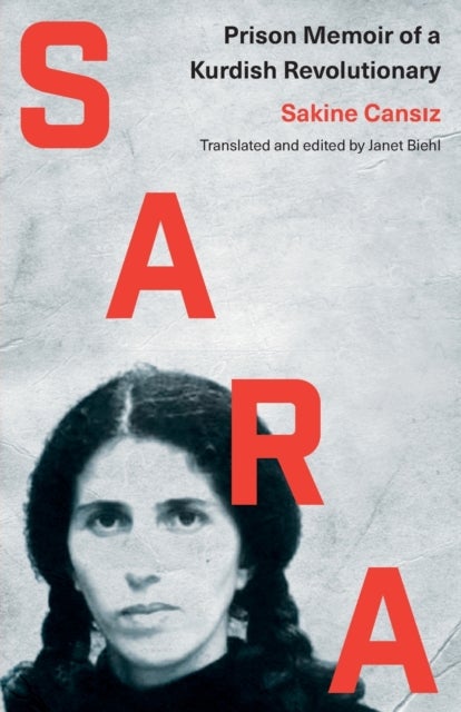 Sara – Prison Memoir of a Kurdish Revolutionary - Prison Memoir of a Kurdish Revolutionary