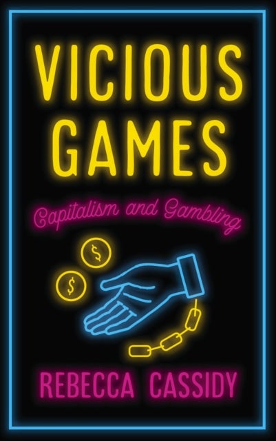 Vicious Games – Capitalism and Gambling - Capitalism and Gambling