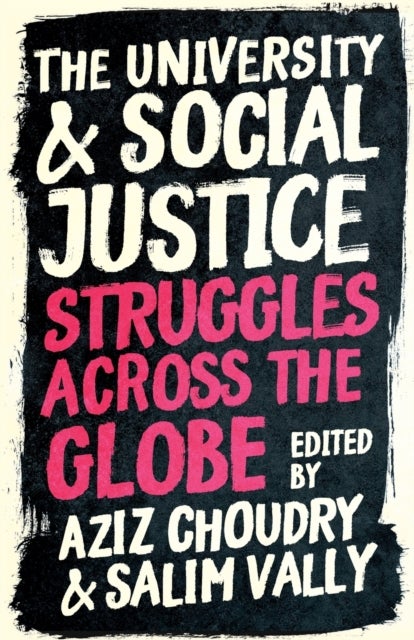 The University and Social Justice – Struggles Across the Globe - Struggles Across the Globe