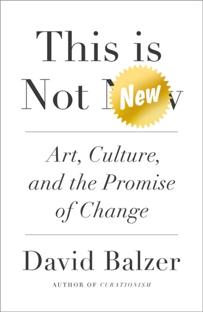 This is Not New – Art, Culture, and the Promise of Change - Art, Culture, and the Promise of Change