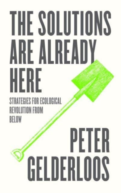 The Solutions are Already Here – Strategies for Ecological Revolution from Below - Strategies for Ecological Revolution from Below