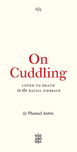 On Cuddling – Loved to Death in the Racial Embrace - Loved to Death in the Racial Embrace