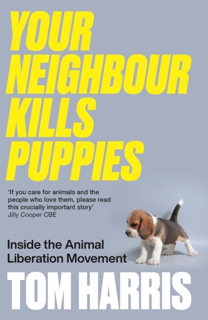 Your Neighbour Kills Puppies – Inside the Animal  Liberation Movement - Inside the Animal Liberation Movement