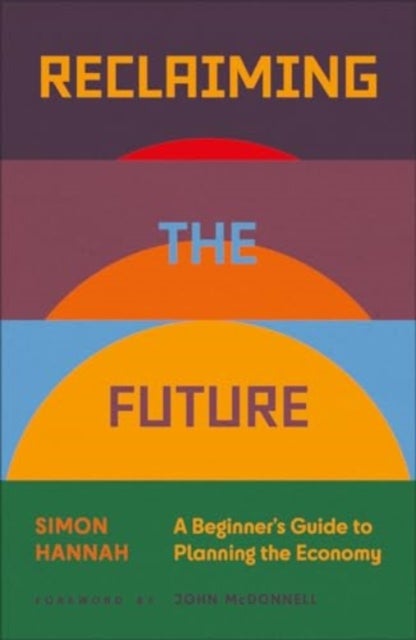Reclaiming the Future – A Beginner's Guide to Planning the Economy