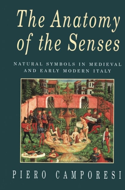 Anatomy of the Senses - Natural Symbols in Medieval and Early Modern Italy