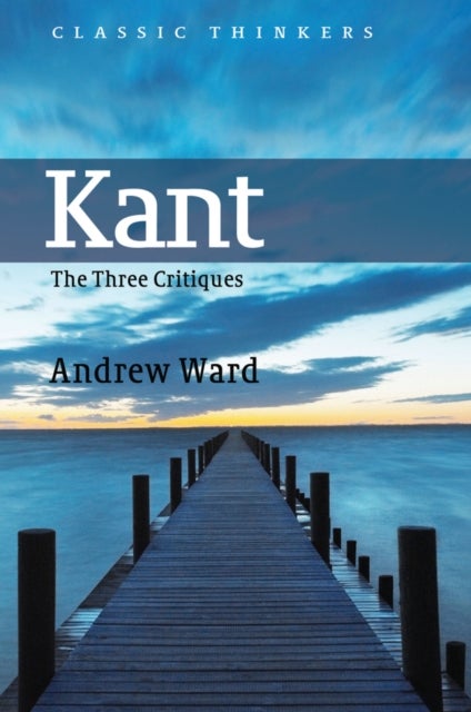 Kant – The Three Critiques - The Three Critiques