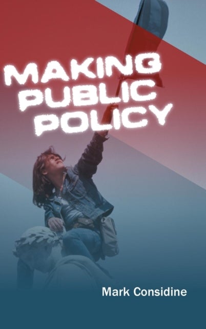 Making Public Policy: Institutions, Actors, Strate gies - Institutions, Actors, Strategies