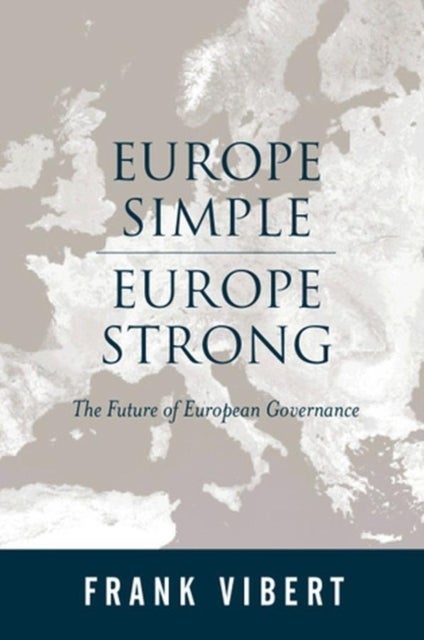 Europe Simple Europe Strong – The Future of European Governance - The Future of European Governance