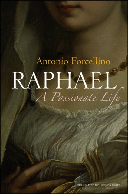 Raphael – A Happy Life - A Passionate Life