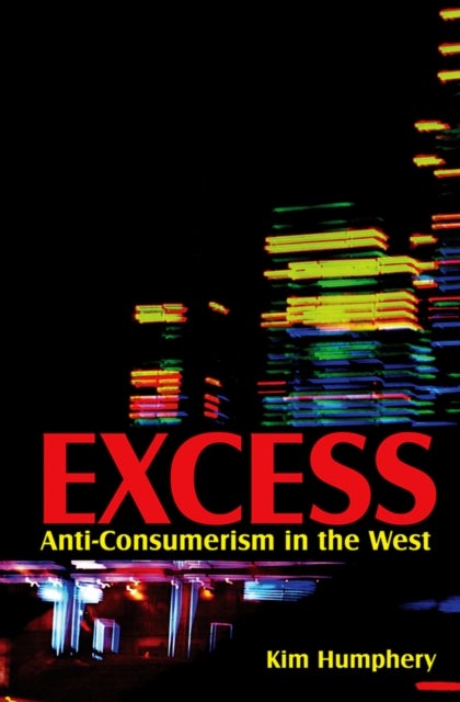 Excess – Anti–consumerism in the West - Anti-consumerism in the West