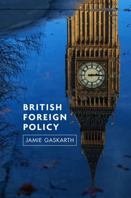 British Foreign Policy - Crises, Conflicts and Future Challenges