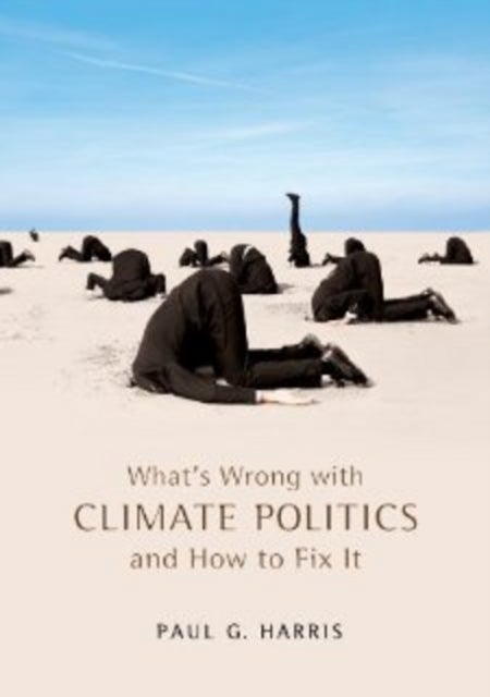 What''s Wrong with Climate Politics and How to Fix It