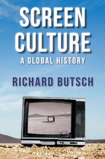 Screen Culture – A Global History - A Global History