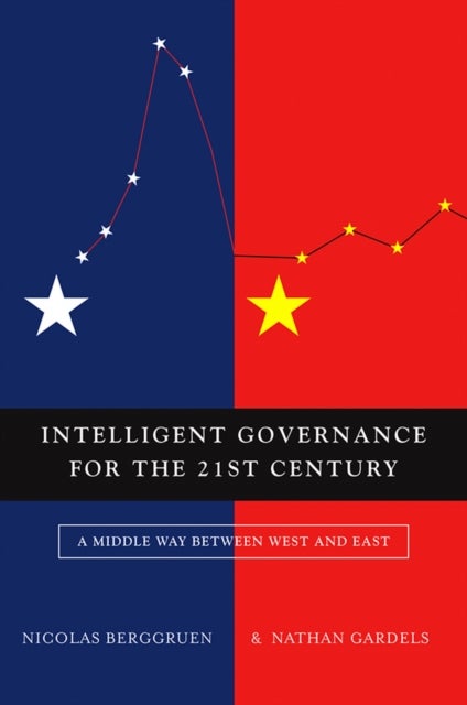 Intelligent Governance for the 21st Century – A Middle Way between West and East - A Middle Way between West and East