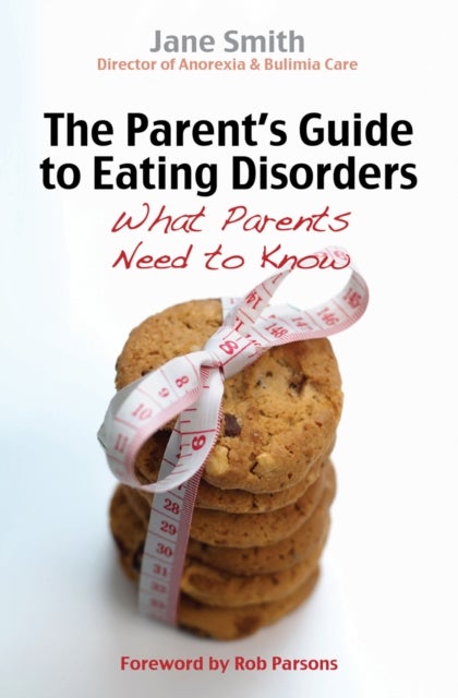 The Parent`s Guide to Eating Disorders – What every parent needs to know - What every parent needs to know