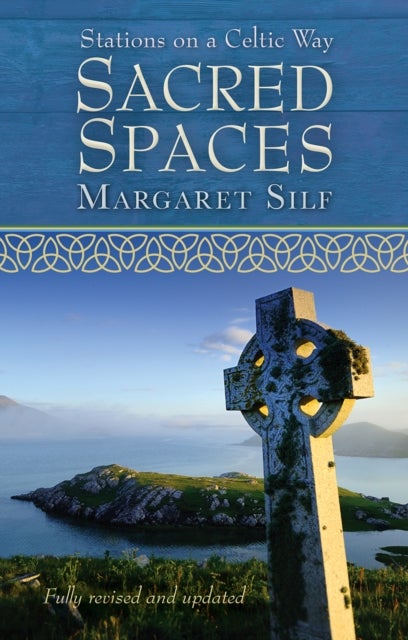 Sacred Spaces – Stations on a Celtic Way - Stations on a Celtic Way