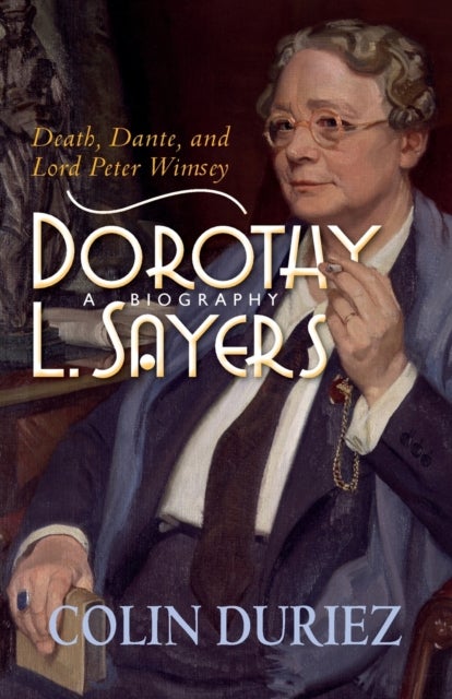 Dorothy L Sayers: A Biography – Death, Dante and Lord Peter Wimsey - Death, Dante and Lord Peter Wimsey