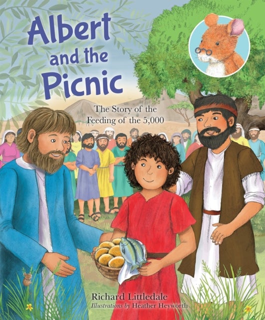 Albert and the Picnic – The Story of the Feeding of the 5000 - The Story of the Feeding of the 5000