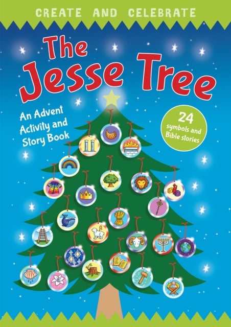 Create and Celebrate: The Jesse Tree – An Advent Activity and Story Book - An Advent Activity and Story Book