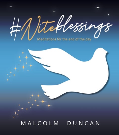 #Niteblessings – Meditations for the End of the Day - Meditations for the End of the Day