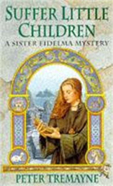 Suffer Little Children (Sister Fidelma Mysteries Book 3) - A dark and deadly Celtic mystery with a chilling twist
