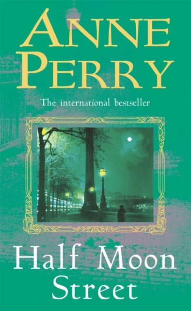 Half Moon Street (Thomas Pitt Mystery, Book 20) - A thrilling novel of murder, scandal and intrigue
