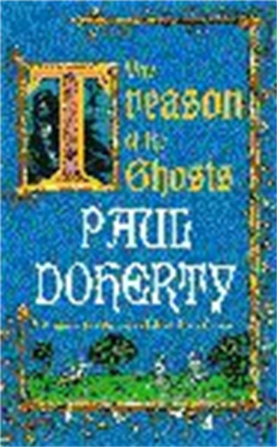 Treason of the Ghosts (Hugh Corbett Mysteries, Book 12) - A serial killer stalks the pages of this spellbinding medieval mystery