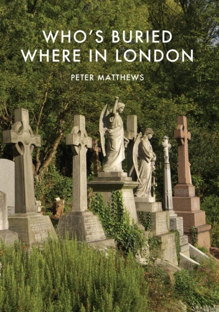 Who¿s Buried Where in London