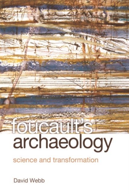 Foucault''s Archaeology - Science and Transformation