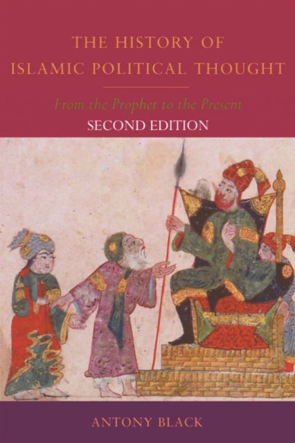 The History of Islamic Political Thought - From the Prophet to the Present