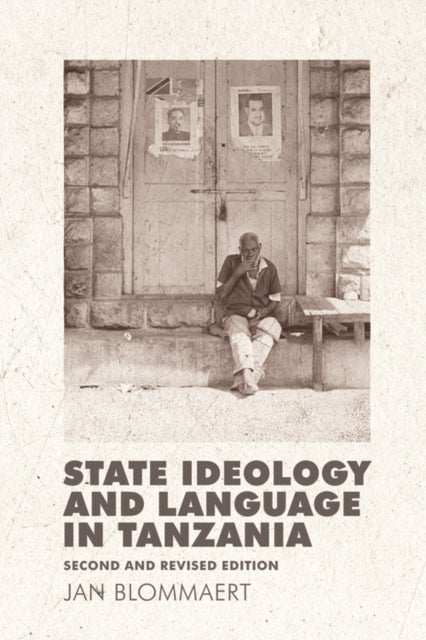State Ideology and Language in Tanzania - Second and Revised Edition