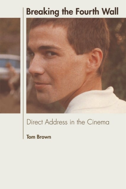 Breaking the Fourth Wall - Direct Address in the Cinema