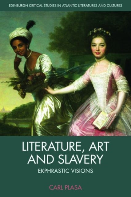Literature, Art and Slavery - Ekphrastic Visions