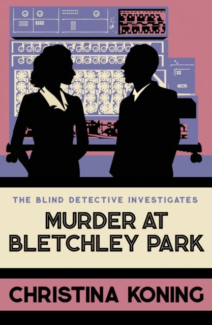 Murder at Bletchley Park - The thrilling wartime mystery series