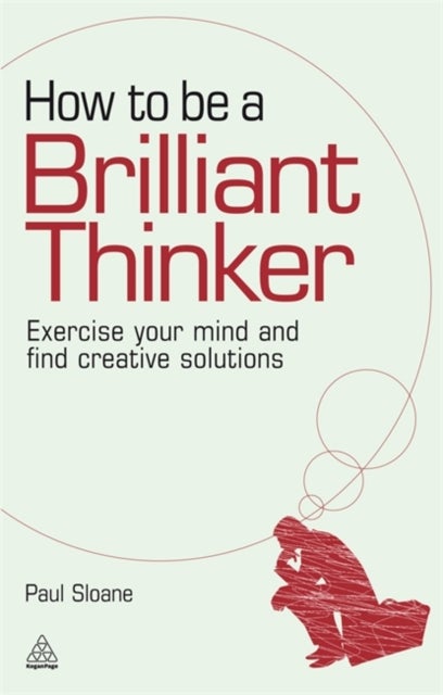 How to be a Brilliant Thinker - Exercise Your Mind and Find Creative Solutions