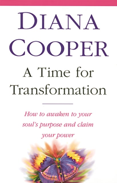 Time For Transformation - How to awaken to your soul's purpose and claim your power