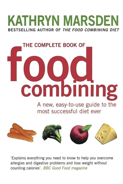 The Complete Book of Food Combining - A new, easy-to-use guide to the most successful diet ever