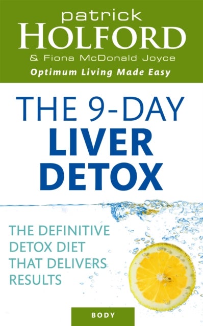 The Holford 9-day Liver Detox - The definitive detox diet that delivers results