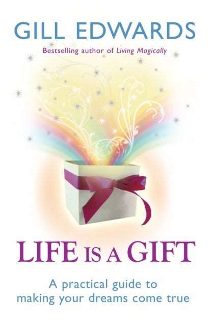 Life Is A Gift - The secrets to making your dreams come true
