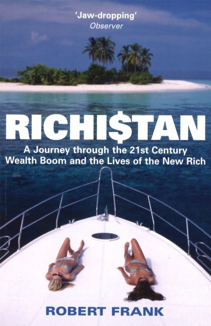 Richistan - A Journey Through the 21st Century Wealth Boom and the Lives of the New Rich