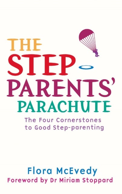 Step-Parents'' Parachute - The Four Cornerstones of Good Step-parenting