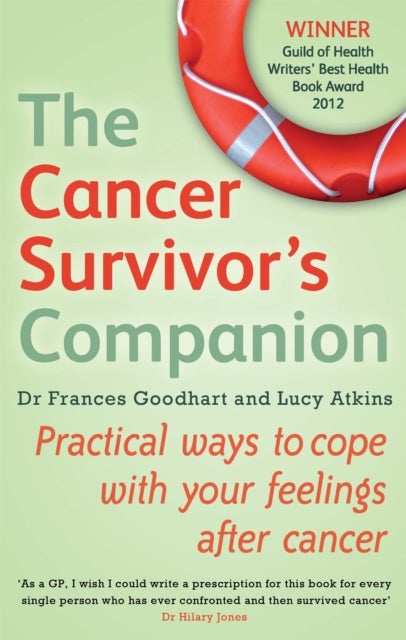 The Cancer Survivor''s Companion - Practical ways to cope with your feelings after cancer
